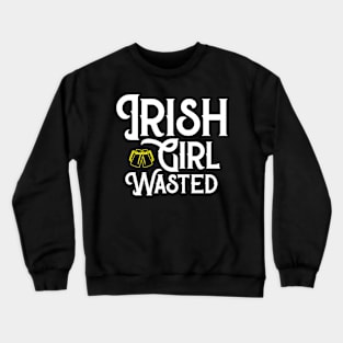 Irish Girl Wasted Funny St. Patrick's Day Crewneck Sweatshirt